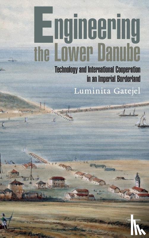 Gatejel, Luminita - Engineering the Lower Danube