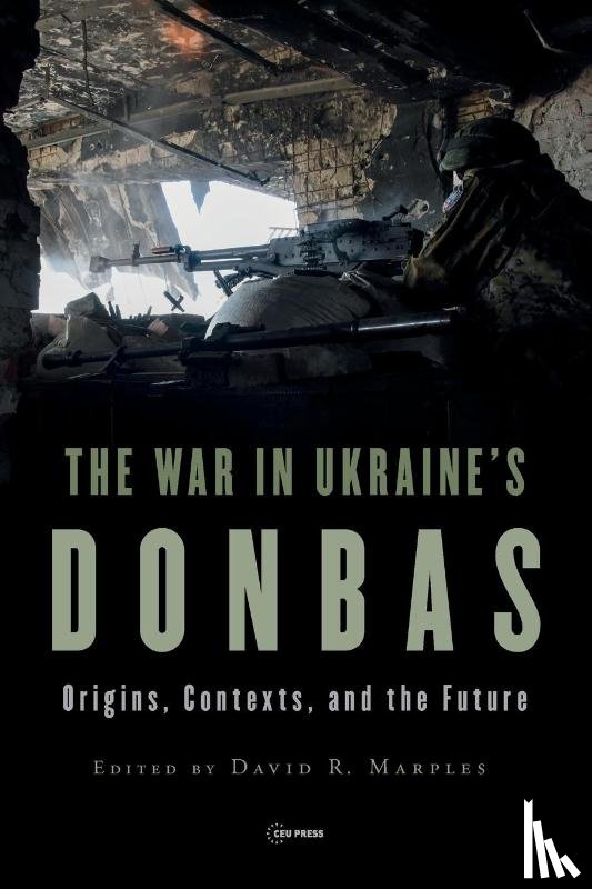 Marples, David R. - The War in Ukraine’s Donbas