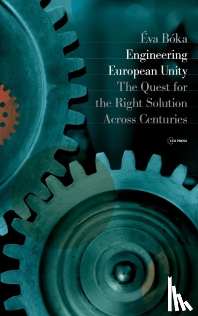 Boka, Eva (Corvinus University of Budapest) - Engineering European Unity