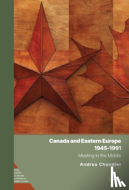 Chandler, Andrea - Canada and Eastern Europe, 1945–1991