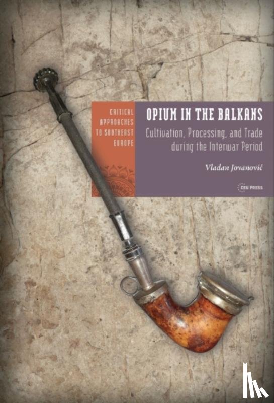 Jovanovic, Vladan - Opium in the Balkans