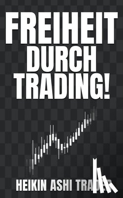 Ashi Trader, Heikin - Freiheit durch Trading!