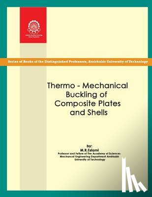Eslami, Mohammad Reza - Thermo-mechanical Buckling of Composite Plates and Shells