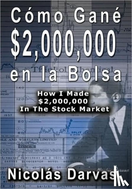 Darvas, Nicolas - Como Gane $2,000,000 en la Bolsa / How I Made $2,000,000 In The Stock Market