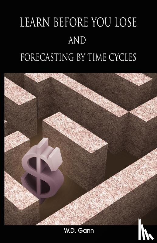 Gann, W D - Learn before you lose AND forecasting by time cycles