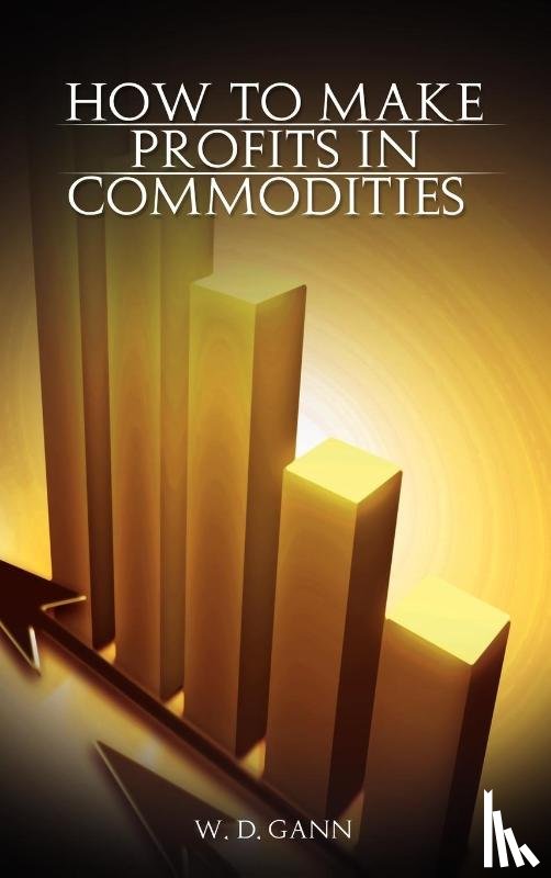 Gann, W D - How to Make Profits In Commodities