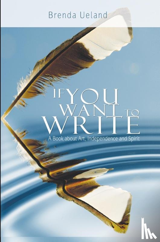Ueland, Brenda - If You Want to Write