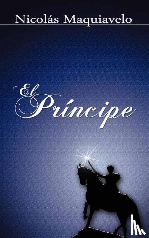 Machiavelli, Niccolo, Maquiavelo, Nicolas - El Principe / The Prince