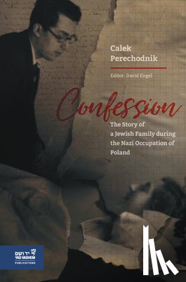 Perechodnik - Confession: The Story of a Jewish Family During the Nazi Occupation of Poland