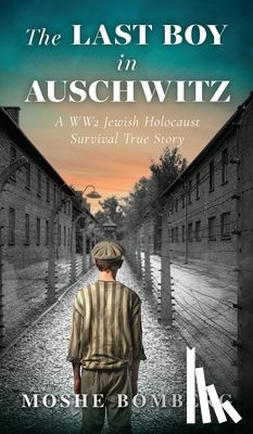 Moshe, Bomberg - The Last Boy in Auschwitz