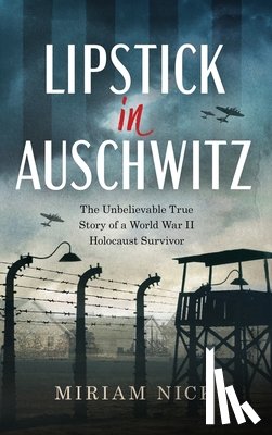 Nick, Miriam - Lipstick in Auschwitz