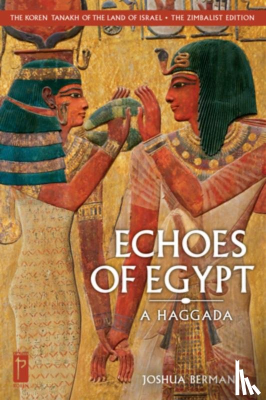 Berman, Joshua - The Koren Tanakh of the Land of Israel: Echoes of Egypt: A Haggada