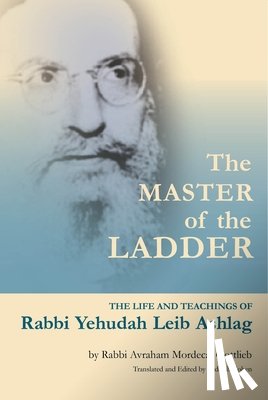 Cohen, Yedidah - The Master of the Ladder: The Life and Teachings of Rabbi Yehudah Leib Ashlag