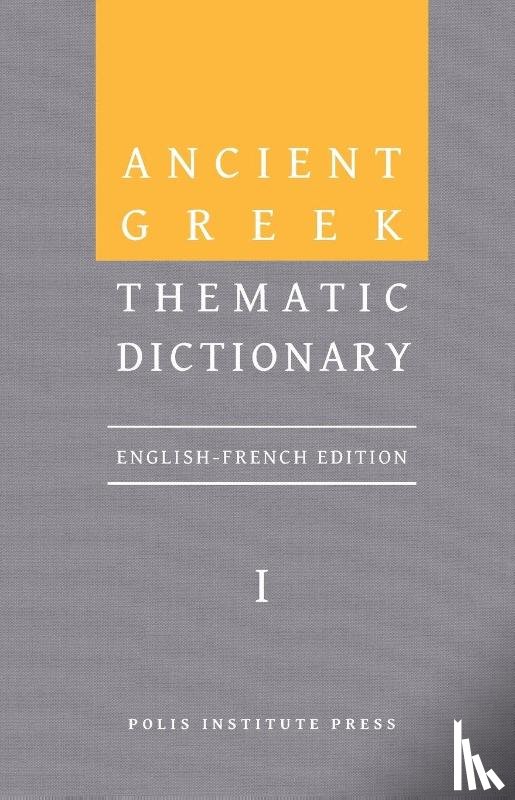 Rico, Christophe - Ancient Greek Thematic Dictionary. Volume I