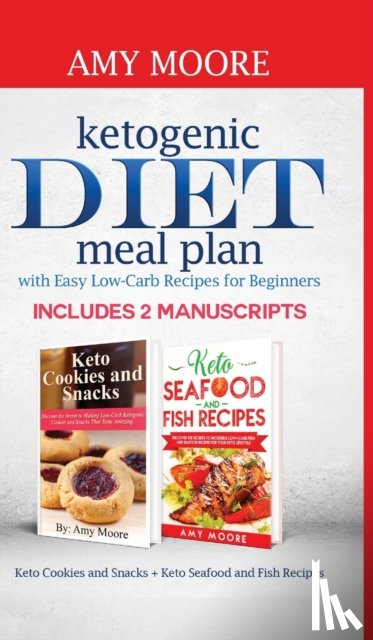 Moore, Amy - Ketogenic diet meal plan with Easy low-carb recipes for beginners