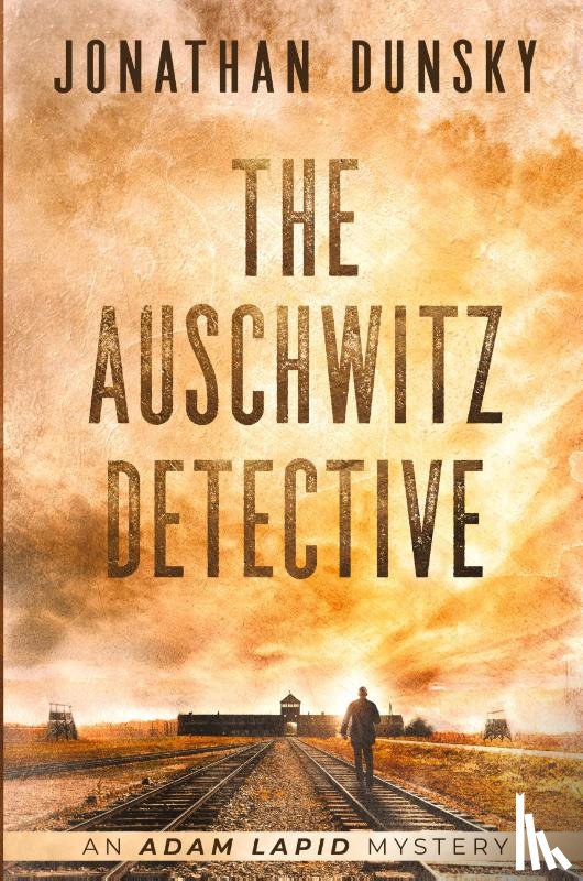 Jonathan Dunsky - The Auschwitz Detective - Adam Lapid Mysteries 6