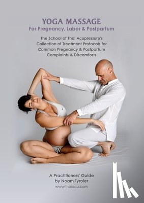 Tyroler, Noam - Yoga Massage for Pregnancy, Labor & Postpartum