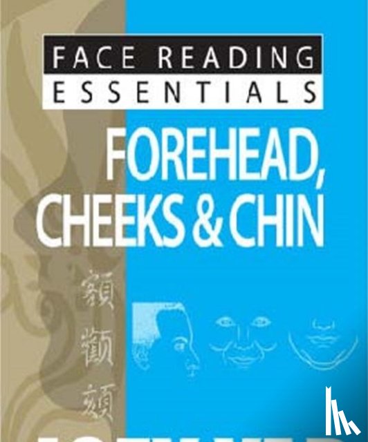 Yap, Joey - Face Reading Essentials -- Forehead, Cheeks & Chin