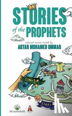 Mohamed Ummar, Aqtar - Stories of the Prophets: Selected Stories Retold by Aqtar Mohamed Ummar