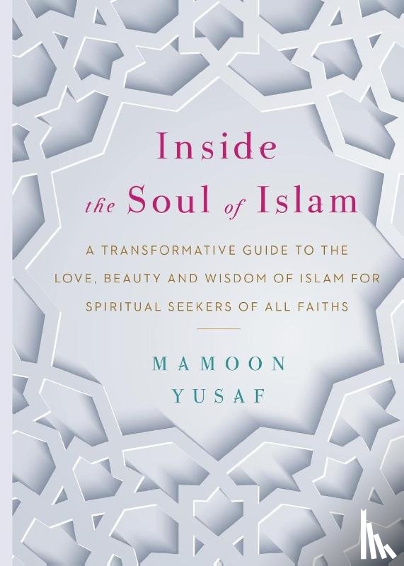 Yusaf, Mamoon - Inside the Soul of Islam