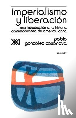 Gonzalez Casanova, Pablo, Casanova, Pablo Gonzalez - Imperialismo y Liberacion. Una Introduccion a la Historia