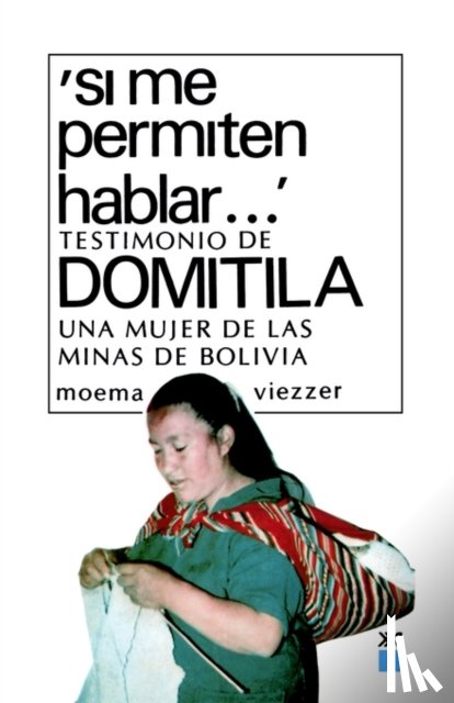 Viezzer, Moema - Si Me Permiten Hablar. Testimonio de Domitila, Una Mujer de Las Minas de Bolivia