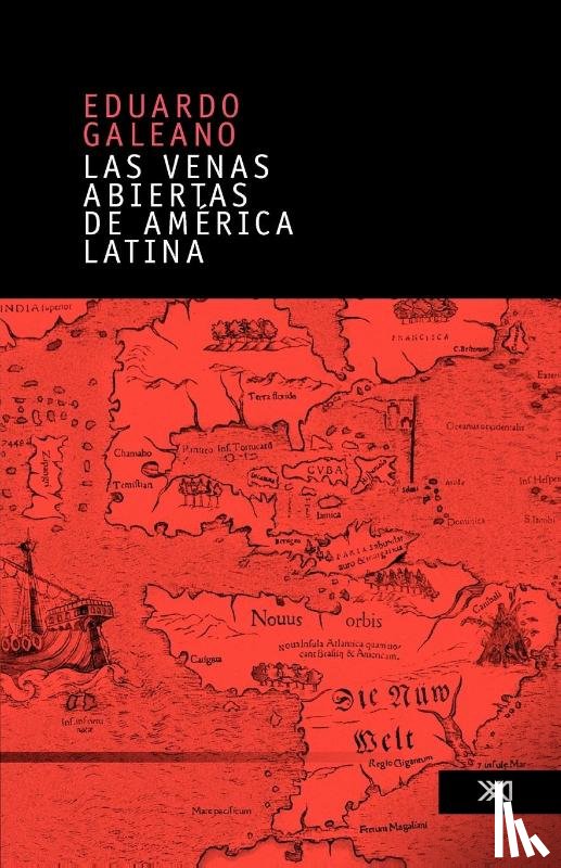 Galeano, Eduardo - Las venas abiertas de America Latina