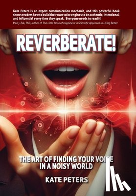 Peters, Kate - Reverberate!: The art of finding your voice in a noisy world