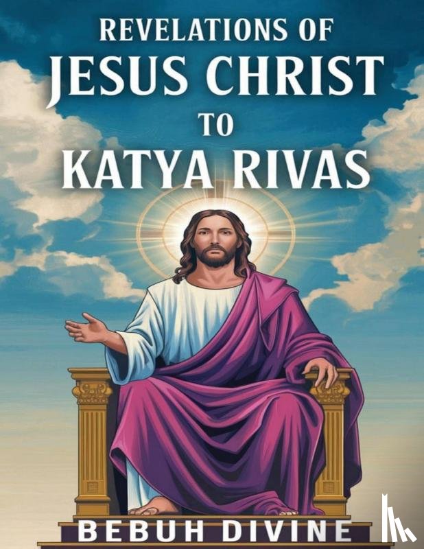 Divine, Bebuh - Revelations of Jesus Christ to katya Rivas