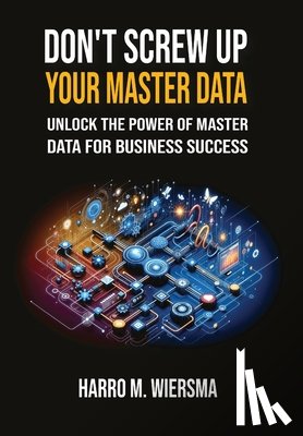 Wiersma, Harro M - Don't Screw Up Your Master Data