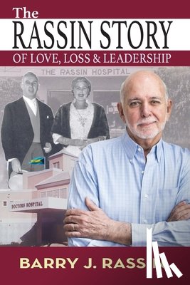 Rassin, Barry J. - The Rassin Story of Love, Loss & Leadership