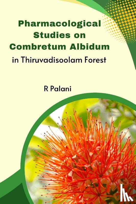 R, Palani - Pharmacological Studies on Combretum Albidum in Thiruvadisoolam Forest