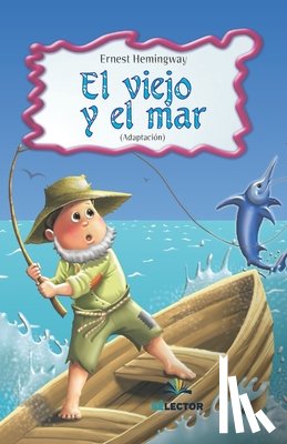 Hemingway, Ernest, Alarcón, Alicia - SPA-VIEJO Y EL MAR EL (PARA NI