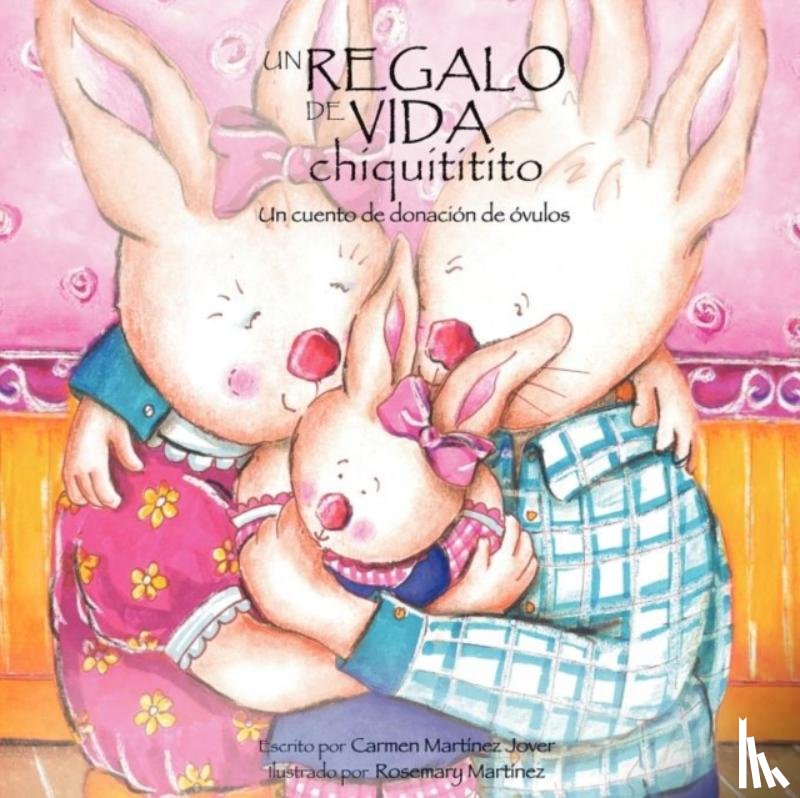 Martinez Jover, Carmen - Un regalo de vida chiquititito, un cuento de donacion de ovulos