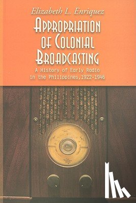 Enriquez, Elizabeth I. - Appropriation of Colonial Broadcasting