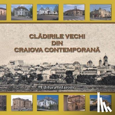 Barboianu, Catalin - Cladirile vechi din Craiova contemporana