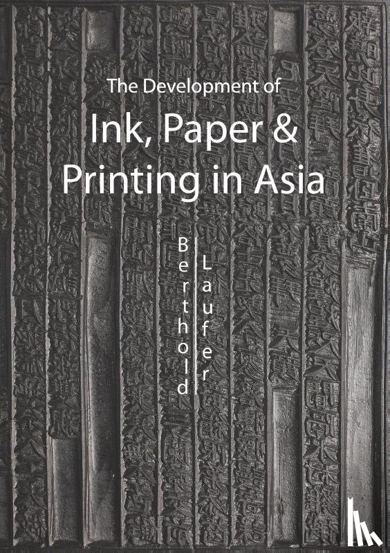 Berthold Laufer - The Development Of Paper, Printing And Ink In Asia