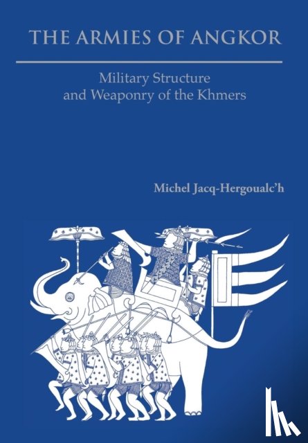 Jacq-Hergoualc'h, Michel - The Armies of Angkor