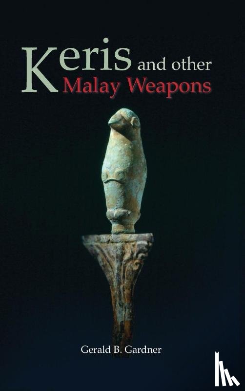 Gardner, Gerald B - Keris and Other Malay Weapons