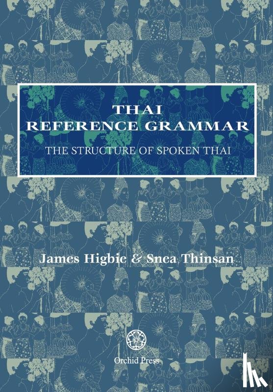 Higbie, James, Thinsan, Snea - Thai Reference Grammar