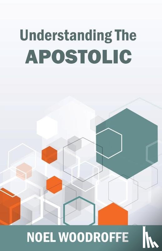 Woodroffe, Noel - Understanding the Apostolic