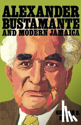 Eaton, George E. - Alexander Bustamante and Modern Jamaica