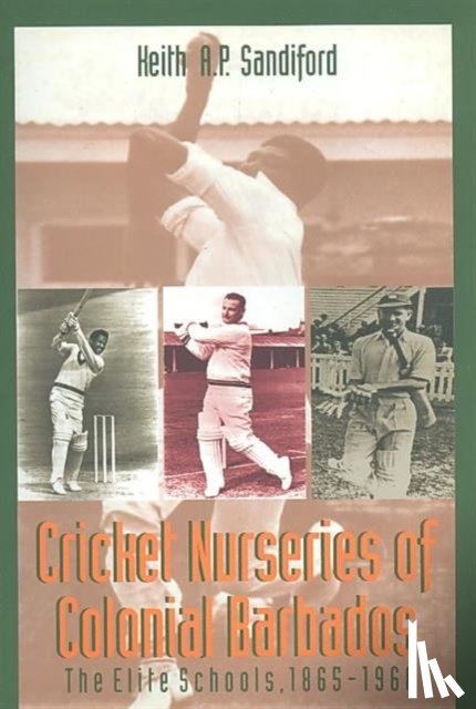 Sandiford, Keith A. P. - Cricket Nurseries of Colonial Barbados