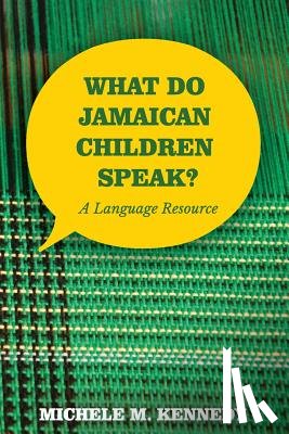 Kennedy, Michele M. - What Do Jamaican Children Speak?
