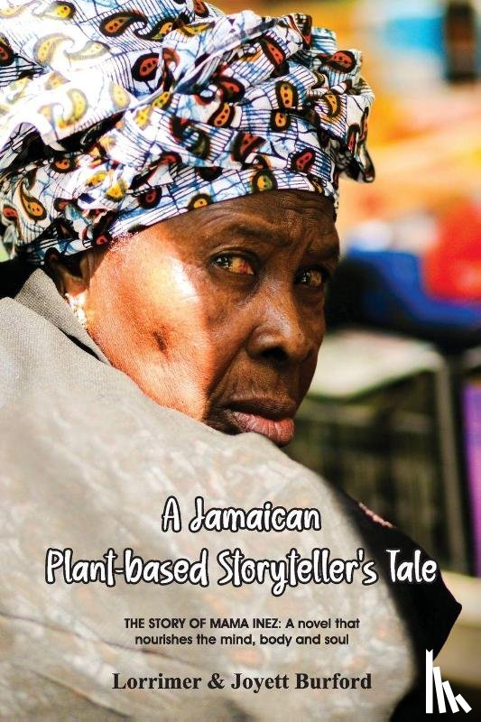 Burford, Lorrimer, Burford, Joyett - A Jamaican Plant-based Storyteller's Tale