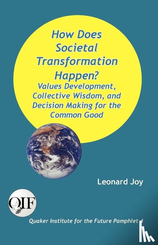 Joy, Leonard - How Does Societal Transformation Happen? Values Development, Collective Wisdom, and Decision Making for the Common Good
