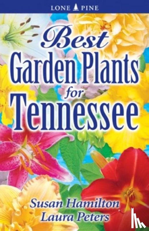 Hamilton, Dr. Sue, Peters, Laura - Best Garden Plants for Tennessee