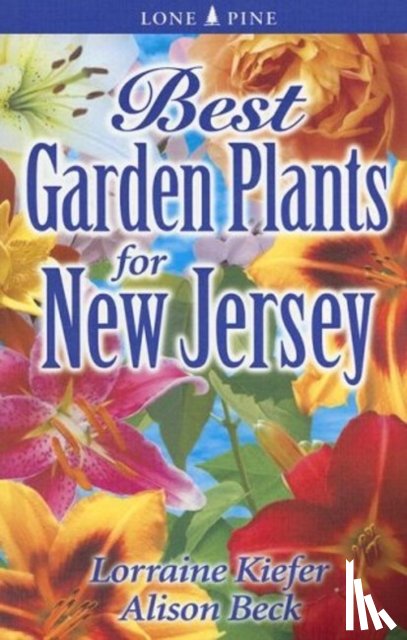 Kiefer, Lorraine, Beck, Alison - Best Garden Plants for New Jersey