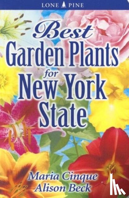 Cinque, Maria, Beck, Alison - Best Garden Plants for New York State