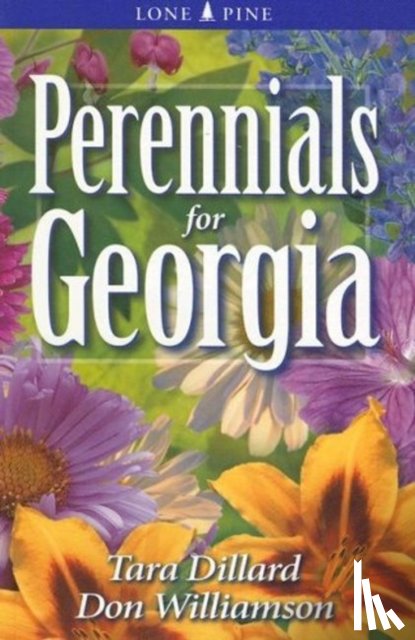 Dillard, Tara, Williamson, Don - Perennials for Georgia